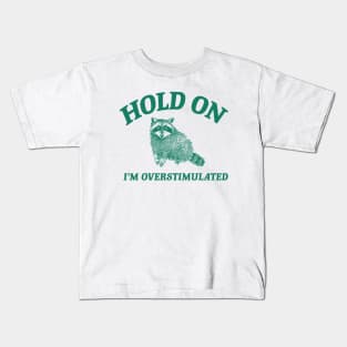 Hold On I'm Overstimulated T-Shirt, Retro Unisex Adult T Shirt, Funny Raccoon Shirt, Meme Kids T-Shirt